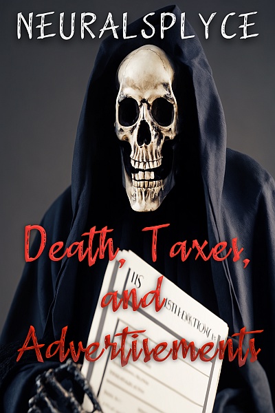 Death, Taxes, and Advertisements