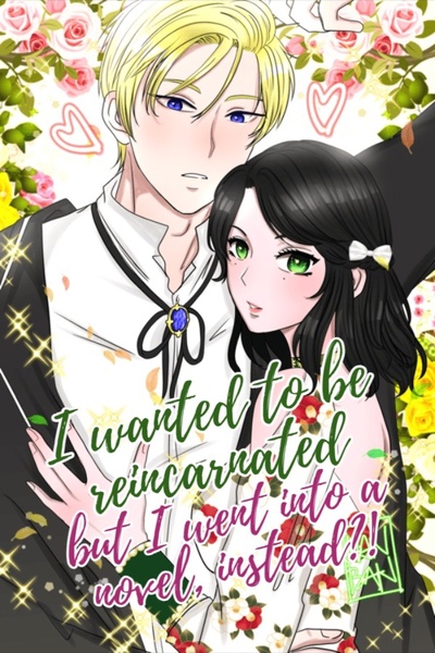I Wanted To Be Reincarnated, But I Went Into A Novel Instead