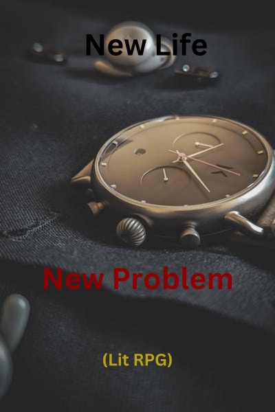 New Life, New Problem(Lit RPG)