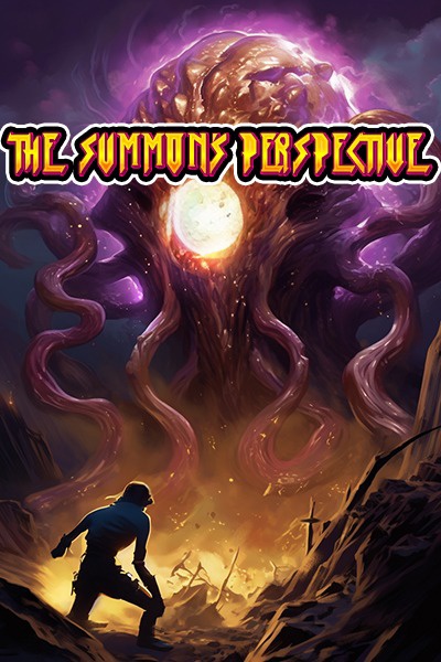 The Summons Perspective [Monster MC/ Progession/ Fantasy]