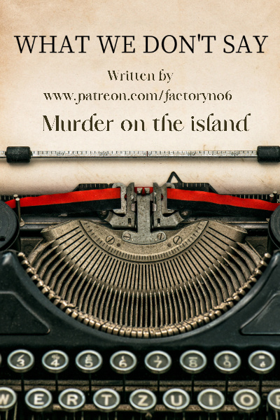 WHAT WE DON'T SAY: Murder on The Island