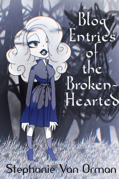 Blog Entries of the Broken Hearted