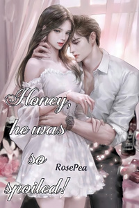 Honey, He Was So Spoiled!