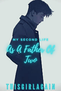My Second Life As A Father Of Two