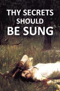 Thy Secrets Should Be Sung