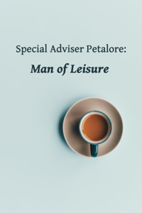 Special Adviser Petalore: Man of Leisure