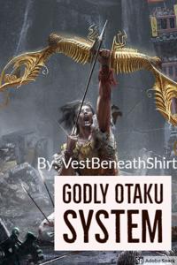 Godly Otaku System: A Gamelit/Xianxia novel