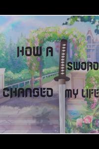 Empire of Death Saga: How A Sword changed my Life