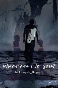 What Am I to You?