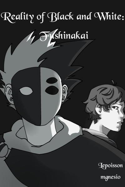 Reality of Black and White: Fushinakai[Spanish]