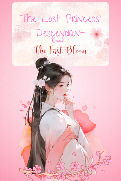 The Lost Princess' Descendant: The First Bloom
