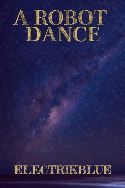A Robot Dance [Sci-Fi Mythological Drama]