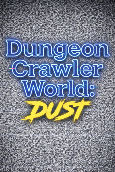 Dungeon Crawler World: Dust (Dungeon Crawler Carl Fanfic)