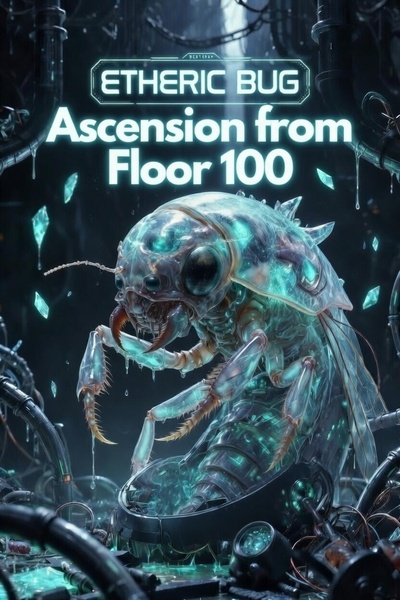 Etheric Bug: Ascension from Floor 100