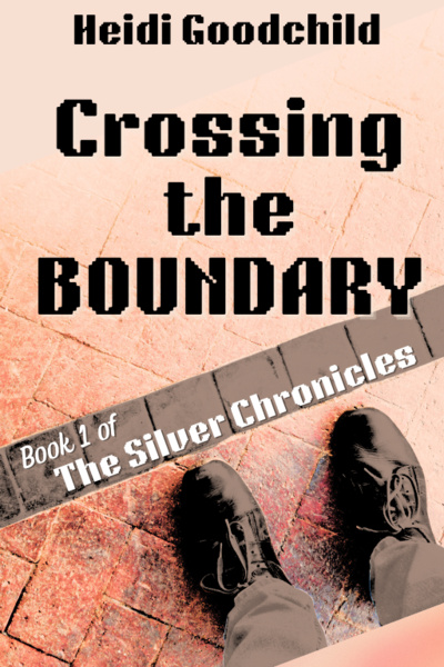 Crossing the Boundary (Book 1 of The Silver Chronicles)